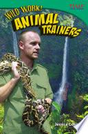 ¡Trabajo salvaje! Entrenadores de animales (Wild Work! Animal Trainers) 6-Pack