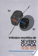 Trabajos reunidos de Severo Ochoa 1928-1975