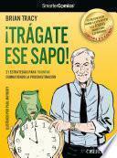 ¡Trágate ese sapo! 21 estrategias para TRIUNFAR combatiendo la procrastinación