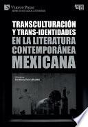 Transculturación y trans-identidades en la literatura contemporánea mexicana