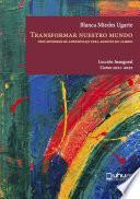 TRANSFORMAR NUESTRO MUNDO. TRES SENDEROS DE APRENDIZAJE PARA AGENTES DE CAMBIO