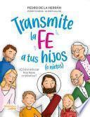 Transmite la fe a tus hijos (o nietos)