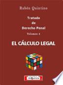 Tratado de Derecho Penal Volumen 3: El CÁLCULO LEGAL