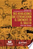 Tres revoluciones que estremecieron el continente en el siglo XX