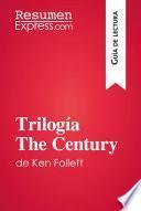 Trilogía The Century de Ken Follet (Guía de lectura)