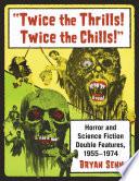 Twice the Thrills! Twice the Chills!