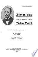 Ultimos dias del presidente Don Pedro Montt
