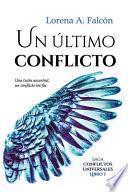 Un último conflicto: Saga Conflictos universales - Libro I