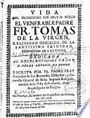 Vida del prodigioso Iob destos siglos el venerable padre Fr. Tomas de la Virgen, religioso descalzo de la Santissima Trinidad ...