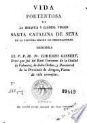 Vida portentosa de la serafica y candida virgen Santa Catalina de Sena, de la Tercera Orden de Predicadores