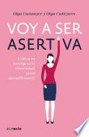 Voy a ser asertiva: Un manual práctico para desarrollar la autoestima y la asertividad femeninas/I Will Be Assertive: A Practical Manual to Help Women Dev