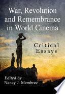 War, Revolution and Remembrance in World Cinema