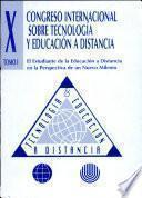 X Congreso Internacional Sobre Tecnología Y Educación a Distancia. i Tomo
