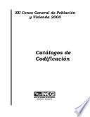 XII Censo General de Población y Vivienda 2000. Catálogos de codificación